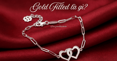 Gold Filled là gì? Tất cả những điều bạn cần biết về chất liệu Gold Filled
