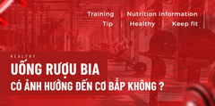 ẢNH HƯỞNG CỦA BIA RƯỢU ĐẾN CƠ BẮP