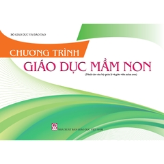 Chương Trình Giáo Dục Mầm Non (được sửa đổi, bổ sung một số nội dung theo TT số 51/2020-BGDĐT ngày 31/12/2020)