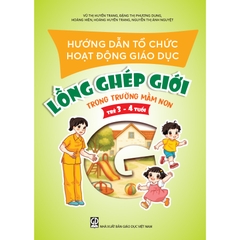 Hướng dẫn tổ chức hoạt động giáo dục lồng ghép giới trong trường mầm non (trẻ 3 – 4 tuổi)