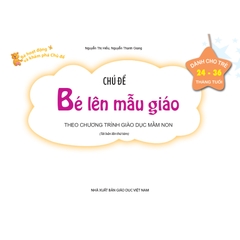 Bé HĐ&KPCĐ - Chủ đề Bé lên mẫu giáo (Dành cho trẻ 24-36 tháng tuổi)