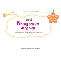 Bé HĐ&KPCĐ - Chủ đề Những con vật đáng yêu (Dành cho trẻ 24-36 tháng tuổi)