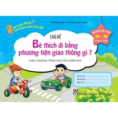 Bé HĐ&KPCĐ - Chủ đề Bé thích đi bằng phương tiện giao thông gì (Dành cho trẻ 24-36 tháng tuổi)