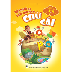 Bé chơi và làm quen với chữ cái (Tăng cường tiếng Việt cho trẻ mẫu giáo 5 – 6 tuổi vùng dân tộc thiểu số)
