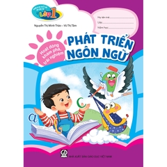 Chuẩn bị cho trẻ 5 tuổi sẵn sàng vào lớp một - Hoạt động khám phá, trải nghiệm - Phát triển Ngôn ngữ