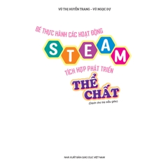 Bé thực hành các hoạt động steam tích hợp phát triển thể chất (Dành cho trẻ mẫu giáo)