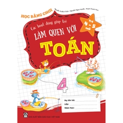 Học bằng chơi – Các hoạt động giúp trẻ làm quen với toán (Trẻ 4 - 5 tuổi)