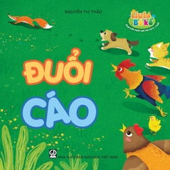 Líu lo bé kể (Phát triển ngôn ngữ cho trẻ 0 - 3 tuổi) - Đuổi cáo
