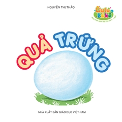Líu lo bé kể (Phát triển ngôn ngữ cho trẻ 0 - 3 tuổi) - Quả trứng