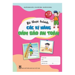 Bé thực hành các kĩ năng đảm bảo an toàn (Dành cho trẻ 3 - 4 tuổi)