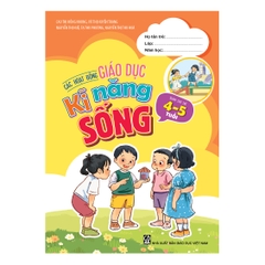 Các hoạt động giáo dục kĩ năng sống (Dành cho trẻ 4 - 5 tuổi)