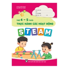 Trẻ 4 – 5 tuổi thực hành các hoạt động steam