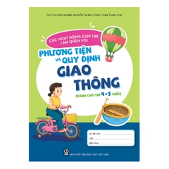 Các hoạt động giúp trẻ làm quen với phương tiện và quy định giao thông (Dành cho trẻ 4 - 5 tuổi)