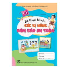 Bé thực hành các kĩ năng đảm bảo an toàn (Dành cho trẻ 4 - 5 tuổi)