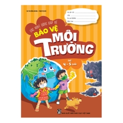 Các hoạt động giúp bé bảo vệ môi trường (Dành cho trẻ 4 - 5 tuổi)