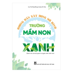 Hướng dẫn xây dựng mô hình trường mầm non xanh (Dành cho cán bộ quản lí và giáo viên mầm non)