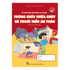 Bé nhận biết, thực hành các kĩ năng phòng cháy chữa cháy và thoát hiểm an toàn (Dành cho trẻ mẫu giáo)
