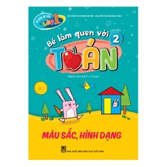 Tủ sách bé vào lớp một – Bé làm quen với toán (Quyển 2) Màu sắc, hình dạng (Dành cho trẻ 5 - 6 tuổi)