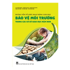 Hướng dẫn tổ chức hoạt động giáo dục bảo vệ môi trường trong các cơ sở giáo dục mầm non