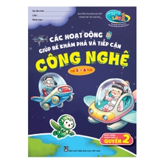 Chuẩn bị cho trẻ em 5 tuổi vào học lớp một (Đáp ứng yêu cầu liên thông chương trình giáo dục phổ thông 2018) – Phát triển nhận thức, Quyển 2 – Các hoạt động giúp bé khám phá và tiếp cận công nghệ (Trẻ 5 – 6 tuổi)