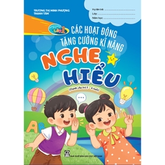 Chuẩn bị cho trẻ em 5 tuổi vào học lớp 1 – Các hoạt động tăng cường kĩ năng nghe, hiểu (Dành cho trẻ 5 – 6 tuổi)