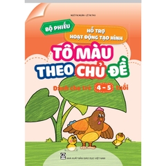 Bộ phiếu hỗ trợ hoạt động tạo hình - Tô màu theo chủ đề (Dành cho trẻ 4 - 5 tuổi)