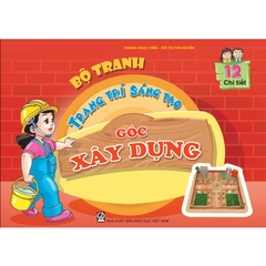 Bộ tranh trang trí sáng tạo 
Góc Xây dựng