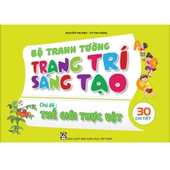 Bộ tranh tường trang trí sáng tạo theo chủ đề - Chủ đề Thế giới Thực vật