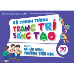 Bộ tranh tường trang trí sáng tạo theo chủ đề - Chủ đề Bé làm quen với Trường tiểu học