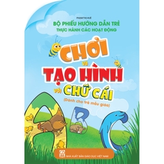 Bộ phiếu hướng dẫn trẻ thực hành các hoạt động chơi và tạo hình với chữ cái (Dành cho trẻ mẫu giáo)