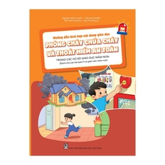 Hướng dẫn tích hợp nội dung giáo dục phòng cháy chữa cháy và thoát hiểm an toàn trong các cơ sở giáo dục mầm non (Dành cho CBQL & GVMN)