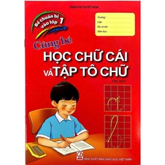 Bé chuẩn bị vào lớp 1 - Cùng bé học chữ cái và tập tô chữ (Tập 1)
