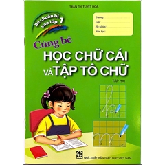 Bé chuẩn bị vào lớp 1 - Cùng bé học chữ cái và tập tô chữ (Tập 2)