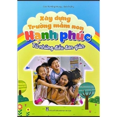 Xây dựng trường mầm non hạnh phúc từ những điều đơn giản