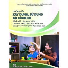 Hướng dẫn xây dựng, sử dụng bộ công cụ đánh giá việc thực hiện chương trình giáo dục mầm non trong các cơ sở giáo dục mầm non