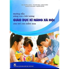 Hướng dẫn nâng cao chất lượng giáo dục kĩ năng xã hội cho trẻ em mầm non