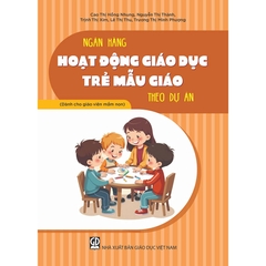 Ngân hàng hoạt động giáo dục trẻ mẫu giáo theo dự án (Dành cho giáo viên mầm non)