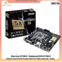 Main Asus H110M-K - Mainboard ASUS H110M-D (Chipset Intel H110/ Socket LGA1151/ VGA onboard) - Hãng