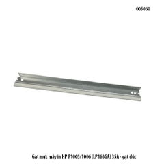 Gạt mực máy in HP P1005/1006 (LP163GA) 35A - gạt drum hộp mực 35A Canon CRG312 325 326 328 gạt đúc