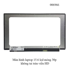 Màn hình thay thế laptop 15.6 inch LED HD 30 pin mỏng không tai viền mỏng - full vat - ( chỉ nhận đặt hoả tốc )