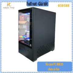 Vỏ case PC MKC05 chưa có fan – Mid‑Tower M‑ATX | Thép + Kính | Hỗ trợ 5 fan, VGA 280 mm | Case máy tính giá rẻ
