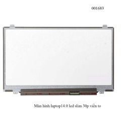 Màn hình laptop 14.0 inch LED Slim – 30 pin – viền to, có tai, hàng mới 100% - ful vat  ( Chỉ nhận hàng đặt hoả tốc )