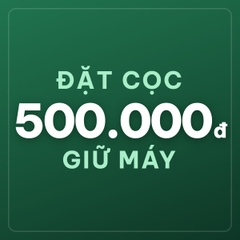 Đặt cọc giữ máy 500.000đ
