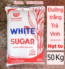 ĐƯỜNG TRẮNG TRÀ VINH 50 KG - TRA VINH WHITE SUGAR, HẠT TO, CHẤT LƯỢNG CAO