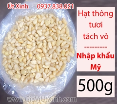 HẠT THÔNG TƯƠI TÁCH VỎ – NHẬP KHẨU MỸ – 100G – 300G – 500G