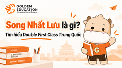 Song Nhất Lưu là gì? Tìm hiểu Double First Class Trung Quốc