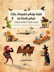 CÂU CHUYỆN PHÁP LUẬT VÀ HÌNH PHẠT THEO DÒNG THỜI GIAN