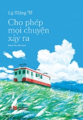 CHO PHÉP MỌI CHUYỆN XẢY RA