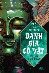 DANH GIA CỔ VẬT 1 - KỲ ÁN ĐẦU PHẬT