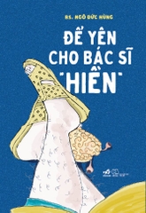ĐỂ YÊN CHO BÁC SĨ "HIỀN"